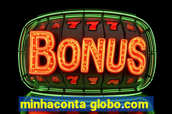 minhaconta globo.com